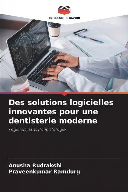 DES SOLUTIONS LOGICIELLES INNOVANTES POUR UNE DENTISTERIE MO