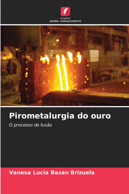 PIROMETALURGIA DO OURO