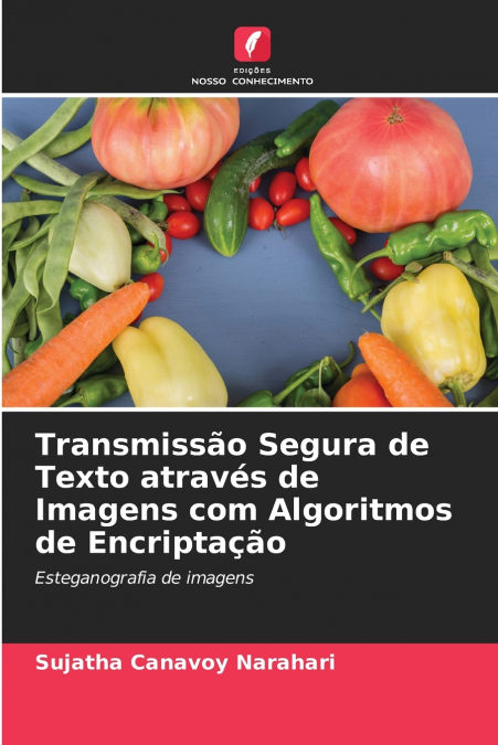 TRANSMISSAO SEGURA DE TEXTO ATRAVES DE IMAGENS COM ALGORITMO
