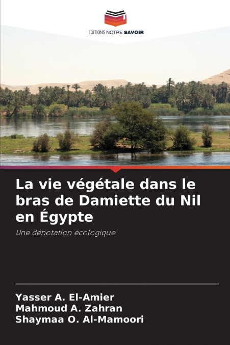 LA VIE VEGETALE DANS LE BRAS DE DAMIETTE DU NIL EN EGYPTE