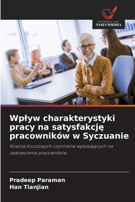 WP?YW CHARAKTERYSTYKI PRACY NA SATYSFAKCJ? PRACOWNIKOW W SYC