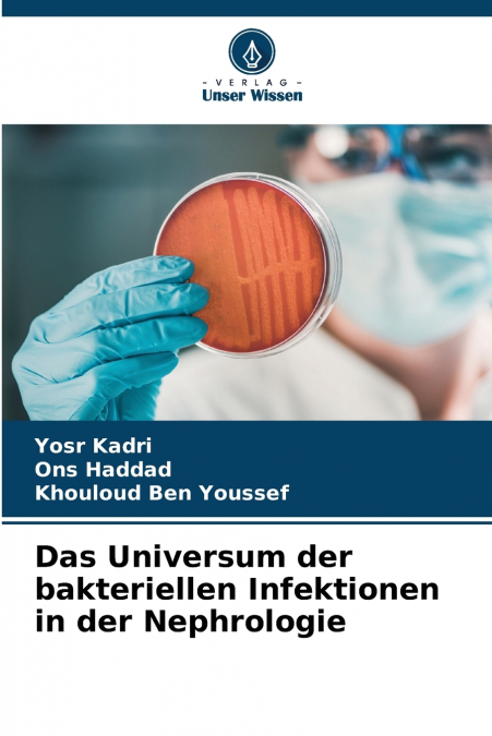 DAS UNIVERSUM DER BAKTERIELLEN INFEKTIONEN IN DER NEPHROLOGI