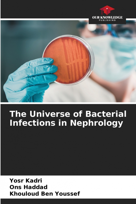 THE UNIVERSE OF BACTERIAL INFECTIONS IN NEPHROLOGY