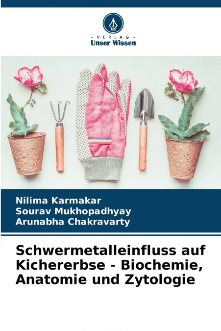 SCHWERMETALLEINFLUSS AUF KICHERERBSE - BIOCHEMIE, ANATOMIE U