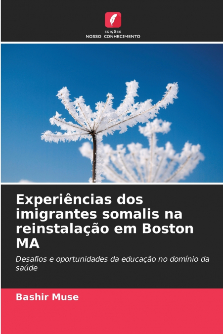 EXPERIENCIAS DOS IMIGRANTES SOMALIS NA REINSTALA�AO EM BOSTO