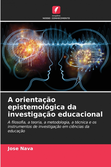 A ORIENTA�AO EPISTEMOLOGICA DA INVESTIGA�AO EDUCACIONAL