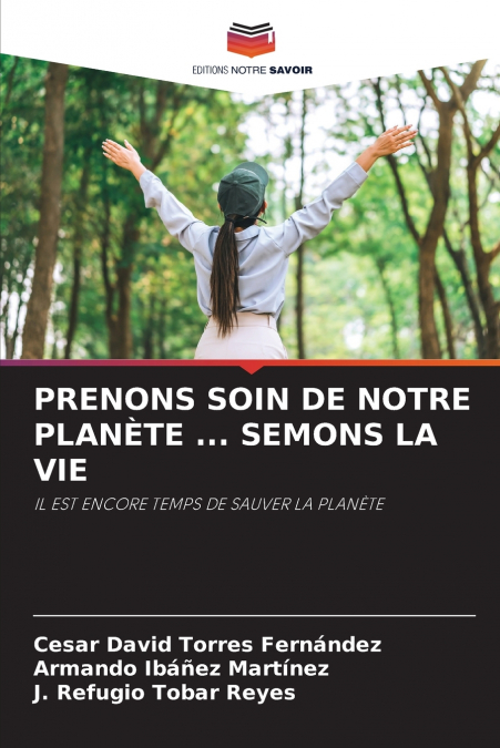 PRENONS SOIN DE NOTRE PLAN�TE ... SEMONS LA VIE