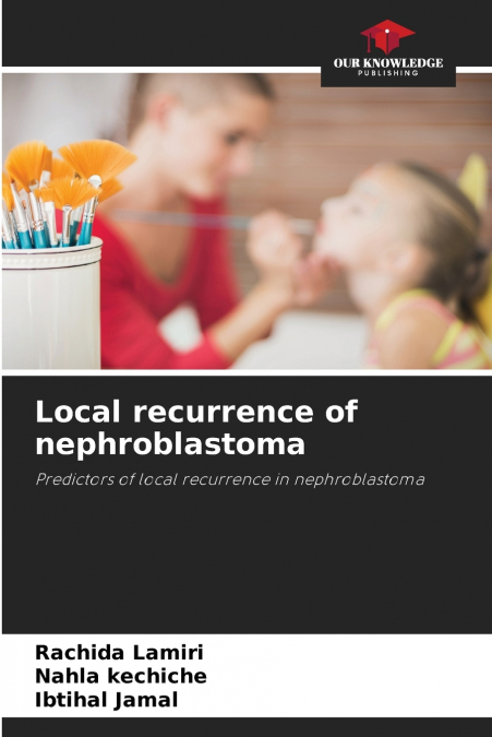 LOCAL RECURRENCE OF NEPHROBLASTOMA