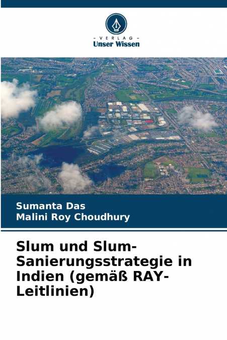 SLUM UND SLUM-SANIERUNGSSTRATEGIE IN INDIEN (GEMA� RAY-LEITL