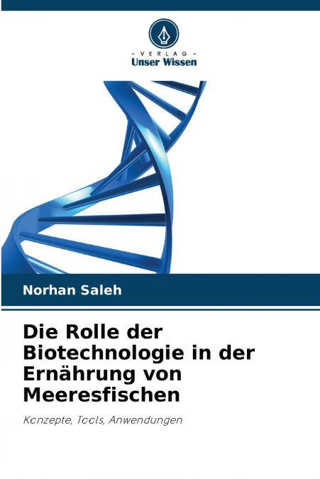 DIE ROLLE DER BIOTECHNOLOGIE IN DER ERNAHRUNG VON MEERESFISC