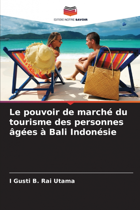 LE POUVOIR DE MARCHE DU TOURISME DES PERSONNES AGEES A BALI