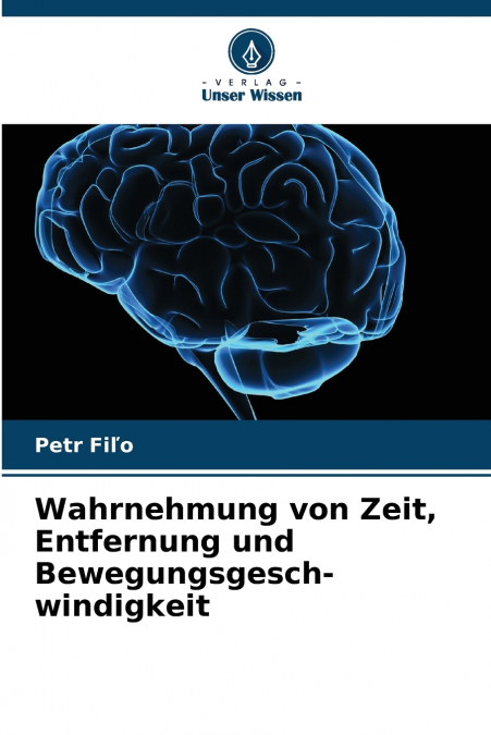 WAHRNEHMUNG VON ZEIT, ENTFERNUNG UND BEWEGUNGSGESCH- WINDIGK