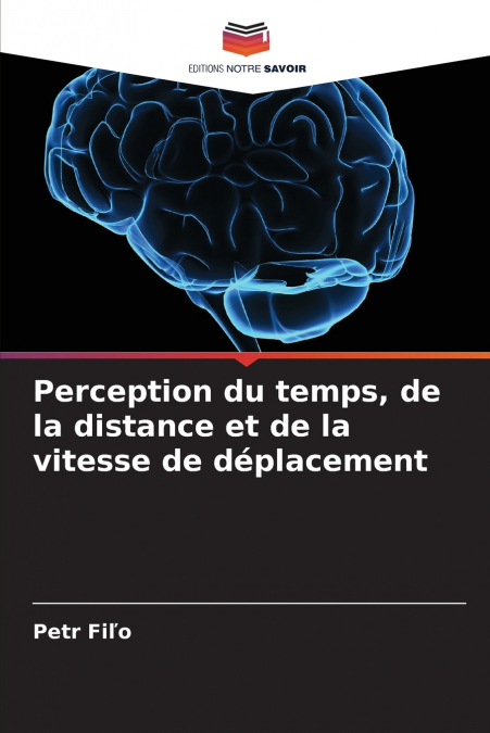PERCEPTION DU TEMPS, DE LA DISTANCE ET DE LA VITESSE DE DEPL