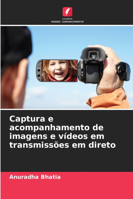 CAPTURA E ACOMPANHAMENTO DE IMAGENS E VIDEOS EM TRANSMISSOES