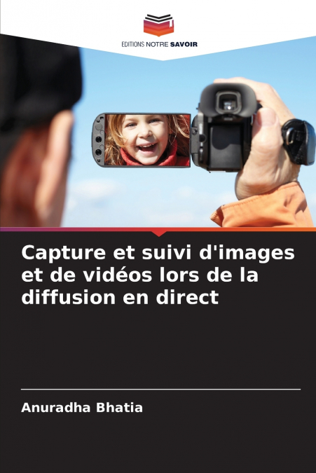 CAPTURE ET SUIVI D?IMAGES ET DE VIDEOS LORS DE LA DIFFUSION