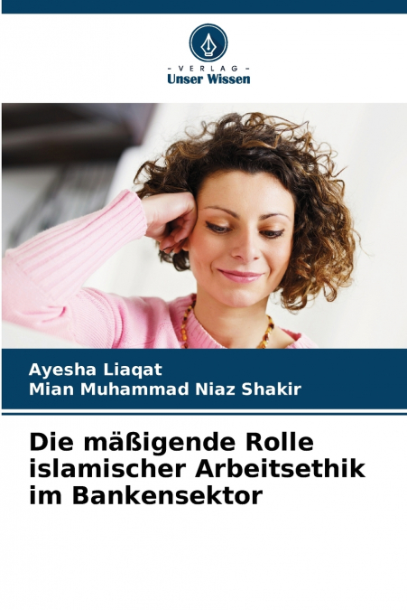 DIE MA�IGENDE ROLLE ISLAMISCHER ARBEITSETHIK IM BANKENSEKTOR
