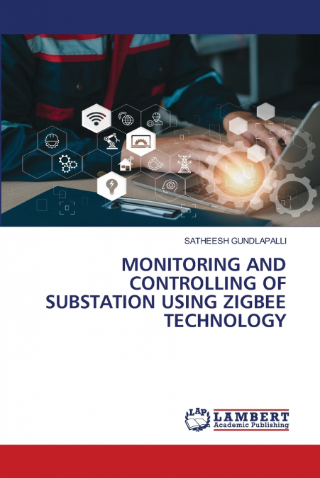 MONITORING AND CONTROLLING OF SUBSTATION USING ZIGBEE TECHNO