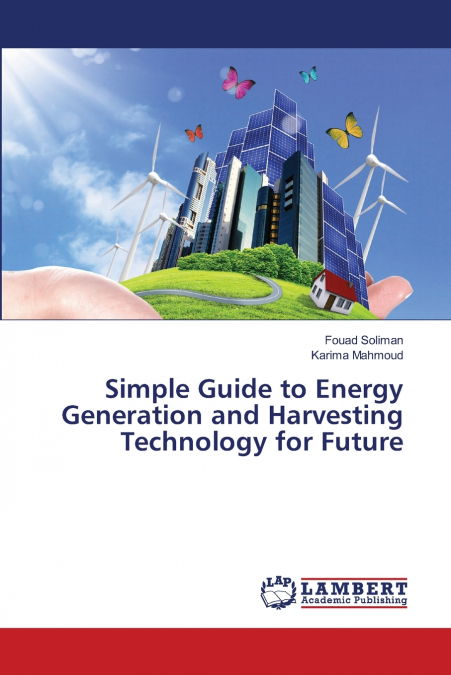 SIMPLE GUIDE TO ENERGY GENERATION AND HARVESTING TECHNOLOGY