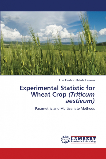 EXPERIMENTAL STATISTIC FOR WHEAT CROP (TRITICUM AESTIVUM)