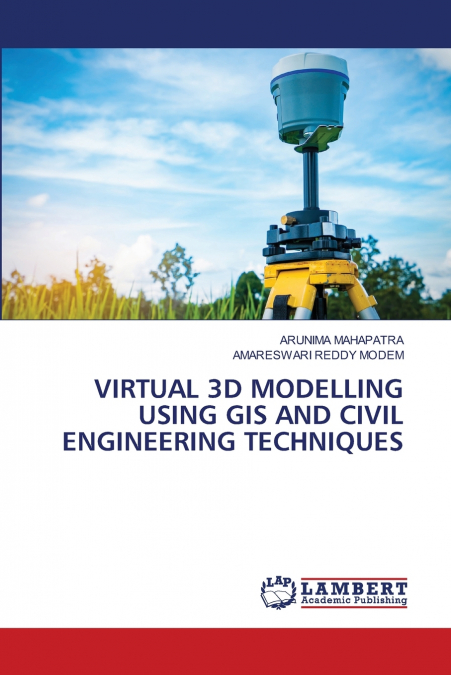 VIRTUAL 3D MODELLING USING GIS AND CIVIL ENGINEERING TECHNIQ