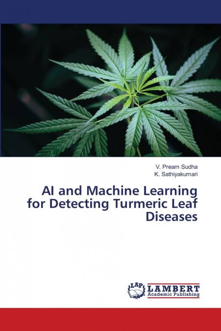 AI AND MACHINE LEARNING FOR DETECTING TURMERIC LEAF DISEASES