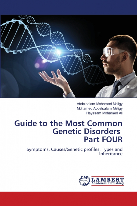 GUIDE TO THE MOST COMMON GENETIC DISORDERS PART FOUR