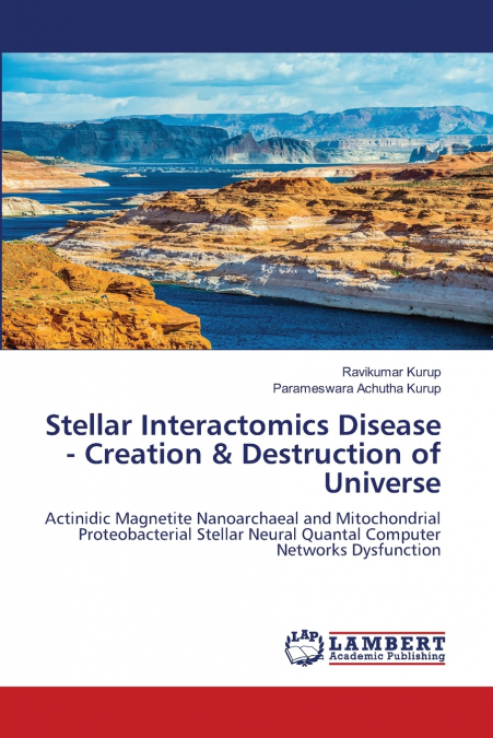 STELLAR INTERACTOMICS DISEASE - CREATION & DESTRUCTION OF UN