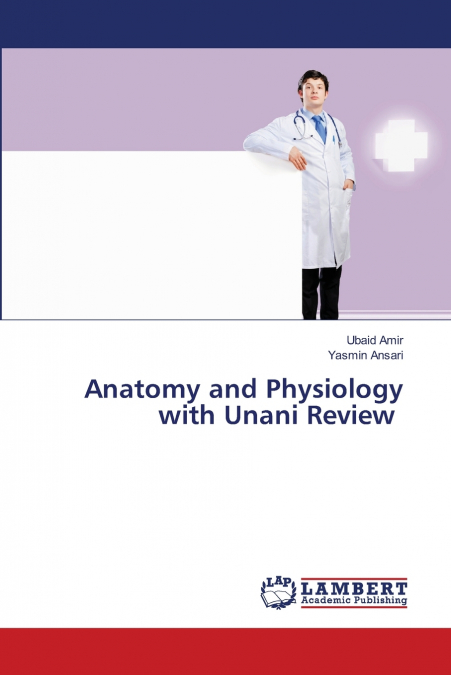 ANATOMY AND PHYSIOLOGY WITH UNANI REVIEW