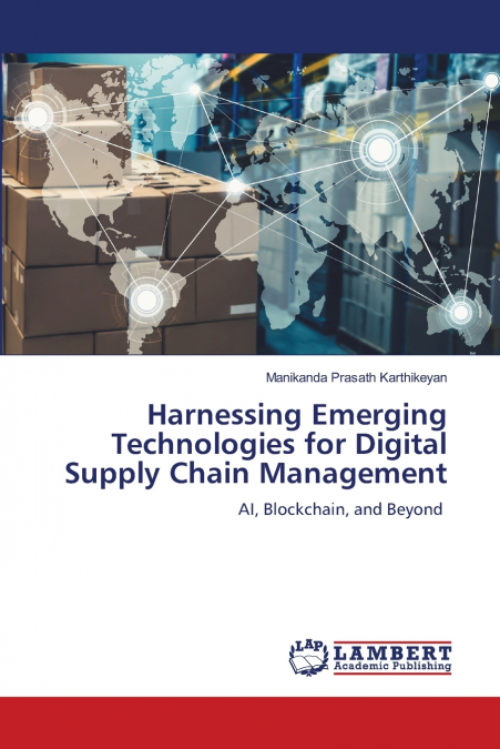 HARNESSING EMERGING TECHNOLOGIES FOR DIGITAL SUPPLY CHAIN MA