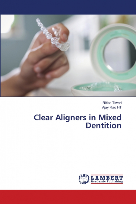 CLEAR ALIGNERS IN MIXED DENTITION