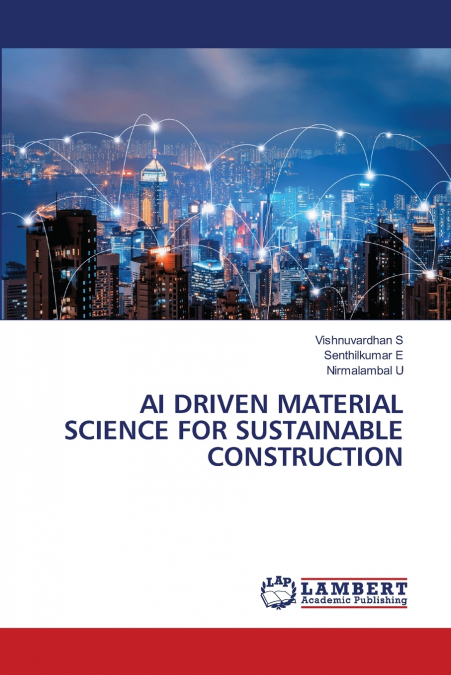 AI DRIVEN MATERIAL SCIENCE FOR SUSTAINABLE CONSTRUCTION