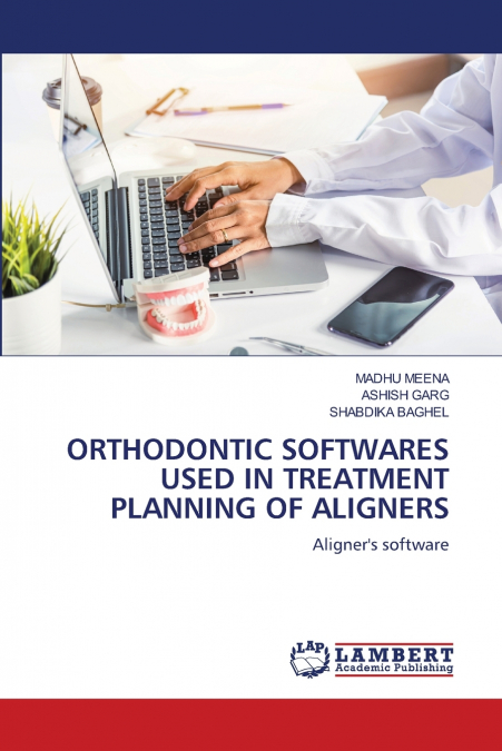 ORTHODONTIC SOFTWARES USED IN TREATMENT PLANNING OF ALIGNERS