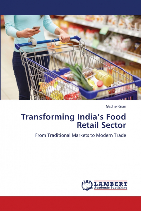 TRANSFORMING INDIA?S FOOD RETAIL SECTOR