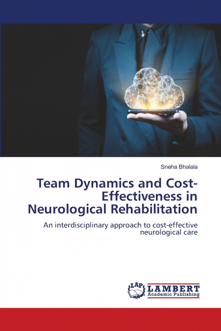 TEAM DYNAMICS AND COST-EFFECTIVENESS IN NEUROLOGICAL REHABIL