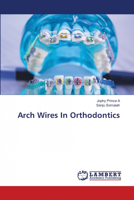 ARCH WIRES IN ORTHODONTICS