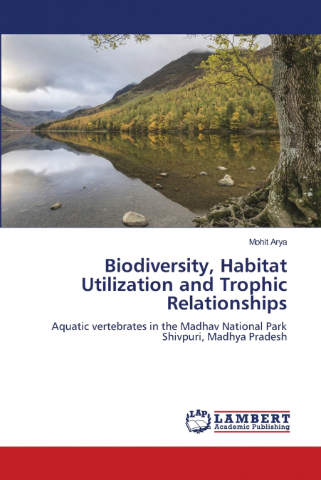 BIODIVERSITY, HABITAT UTILIZATION AND TROPHIC RELATIONSHIPS