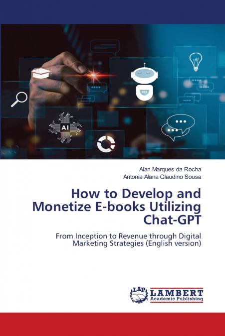 HOW TO DEVELOP AND MONETIZE E-BOOKS UTILIZING CHAT-GPT