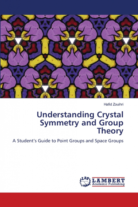 UNDERSTANDING CRYSTAL SYMMETRY AND GROUP THEORY