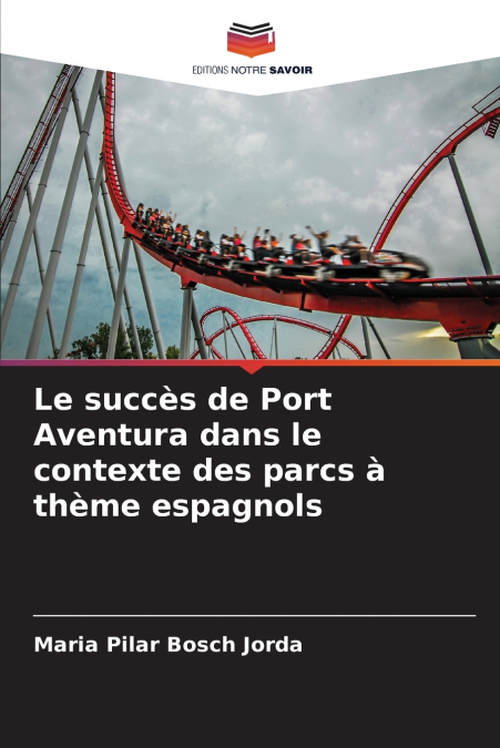 LE SUCCES DE PORT AVENTURA DANS LE CONTEXTE DES PARCS A THEM