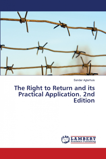 THE RIGHT TO RETURN AND ITS PRACTICAL APPLICATION. 2ND EDITI