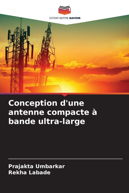 CONCEPTION D?UNE ANTENNE COMPACTE A BANDE ULTRA-LARGE