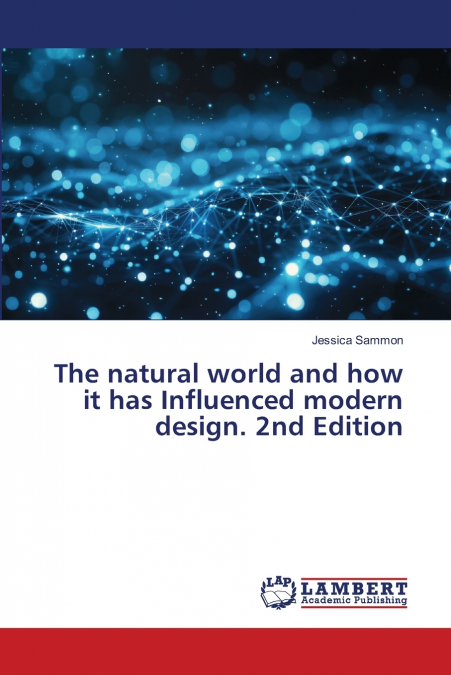 THE NATURAL WORLD AND HOW IT HAS INFLUENCED MODERN DESIGN. 2