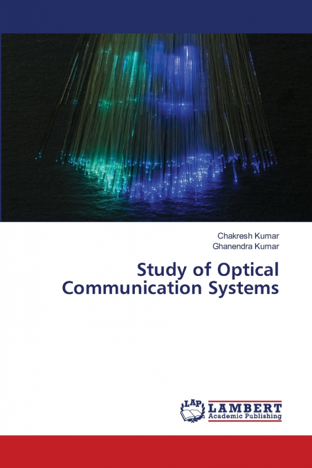 STUDY OF OPTICAL COMMUNICATION SYSTEMS