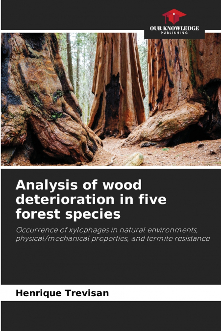 ANALYSIS OF WOOD DETERIORATION IN FIVE FOREST SPECIES