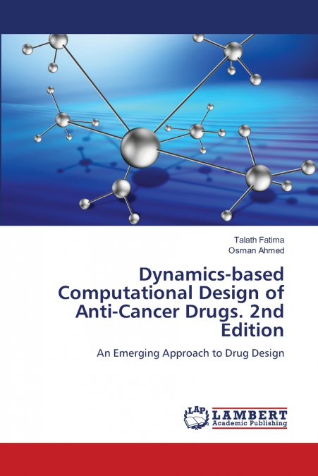 DYNAMICS-BASED COMPUTATIONAL DESIGN OF ANTI-CANCER DRUGS. 2N