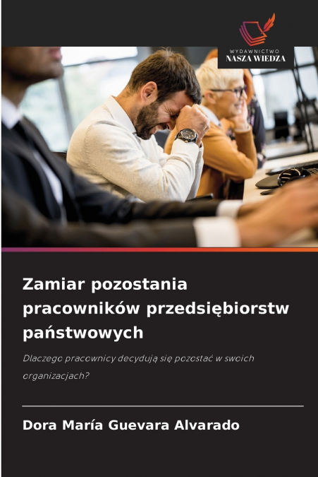 ZAMIAR POZOSTANIA PRACOWNIKOW PRZEDSI?BIORSTW PA?STWOWYCH