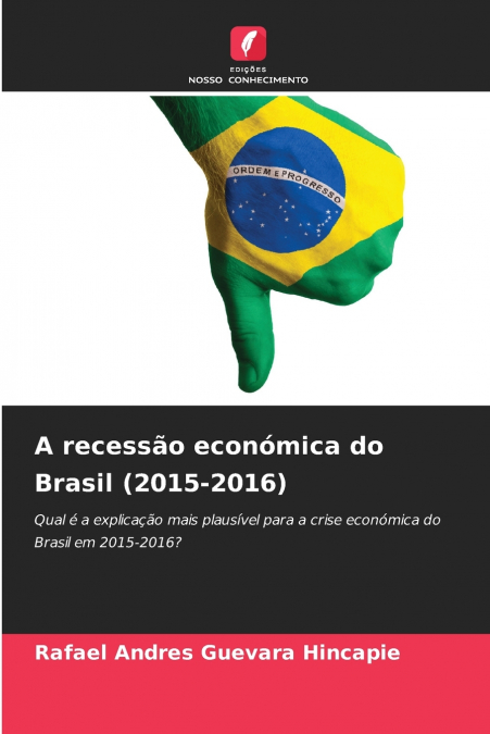 A RECESSAO ECONOMICA DO BRASIL (2015-2016)
