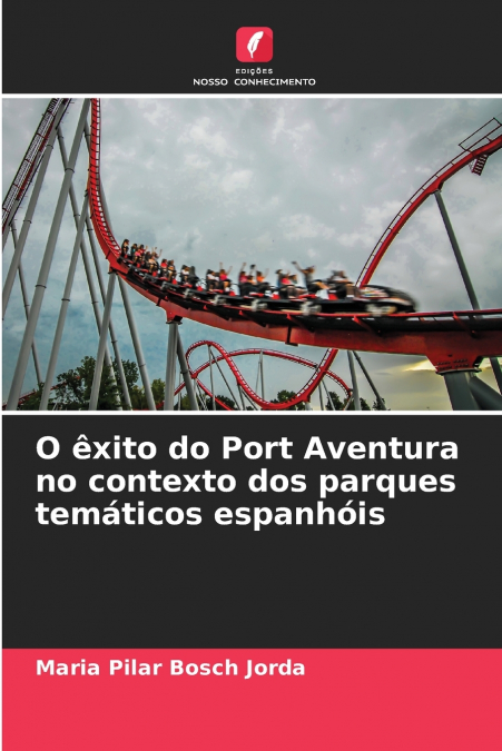 O EXITO DO PORT AVENTURA NO CONTEXTO DOS PARQUES TEMATICOS E