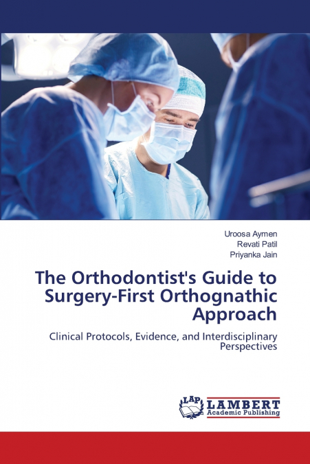 THE ORTHODONTIST?S GUIDE TO SURGERY-FIRST ORTHOGNATHIC APPRO