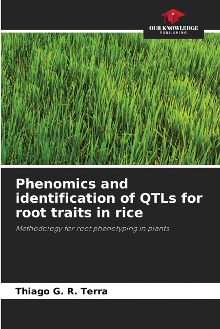 PHENOMICS AND IDENTIFICATION OF QTLS FOR ROOT TRAITS IN RICE
